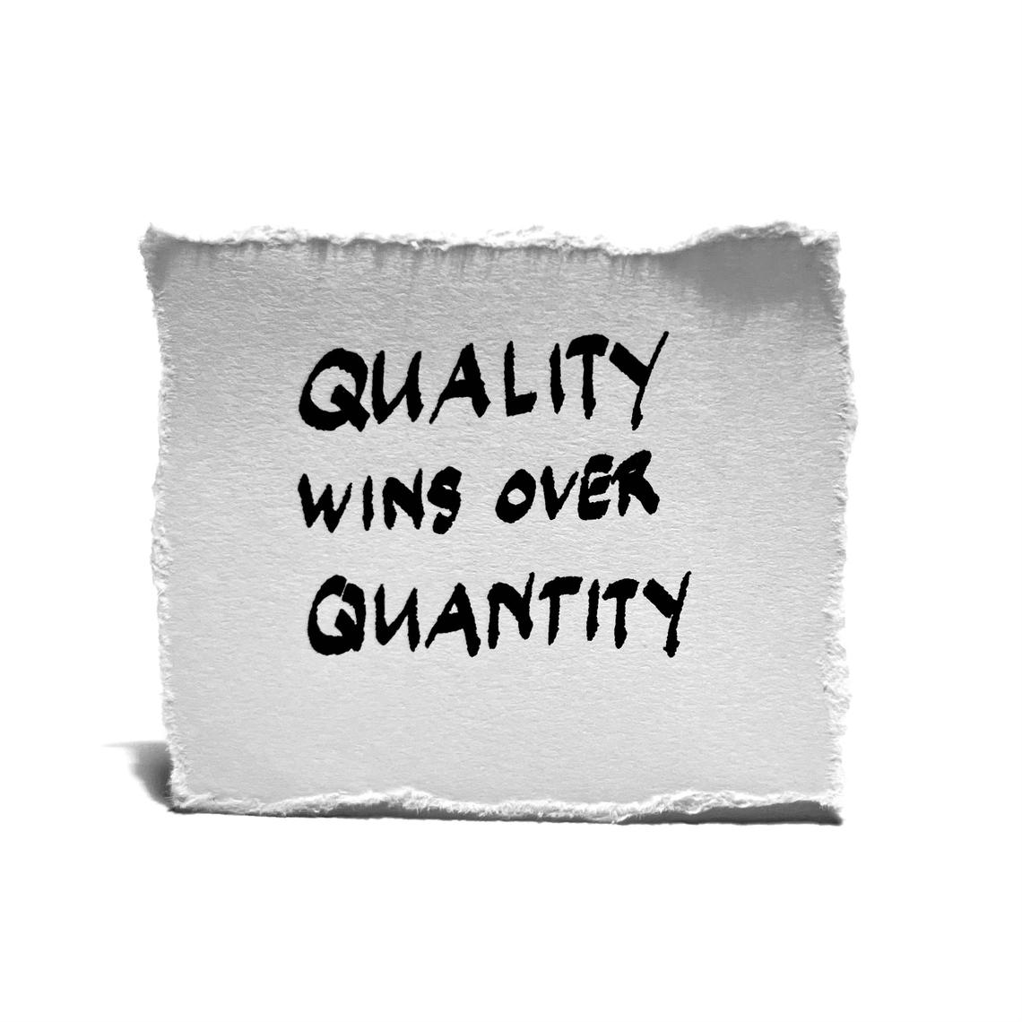 Quality wins over quantity