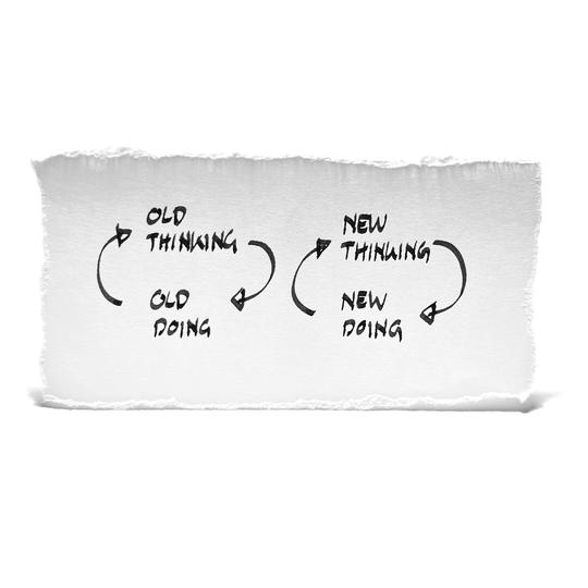 New doing follows new thinking. Neues Tun folgt neuem Denken.